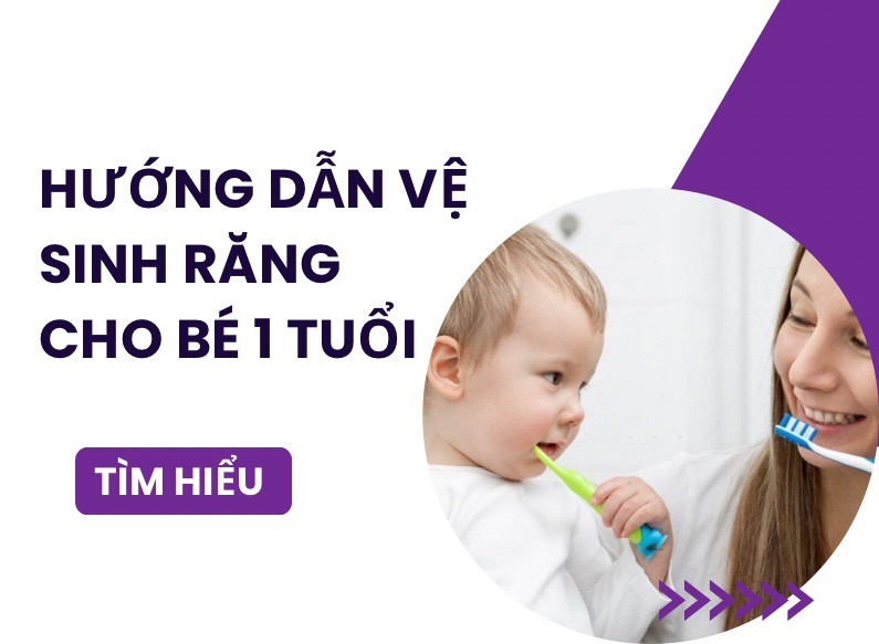 Hướng dẫn cách vệ sinh răng miệng cho bé 1 tuổi và những lưu ý cần ghi nhớ