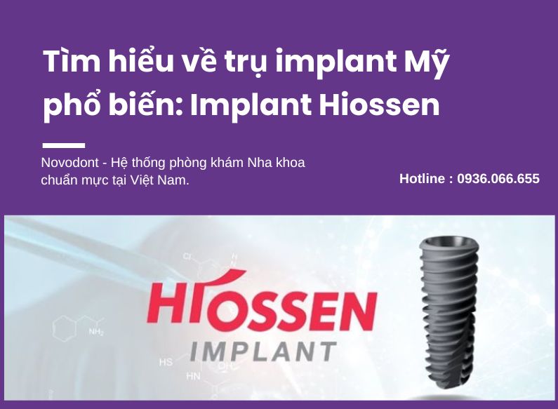 Review tổng quan về trụ implant hiossen đến từ thương hiệu Mỹ